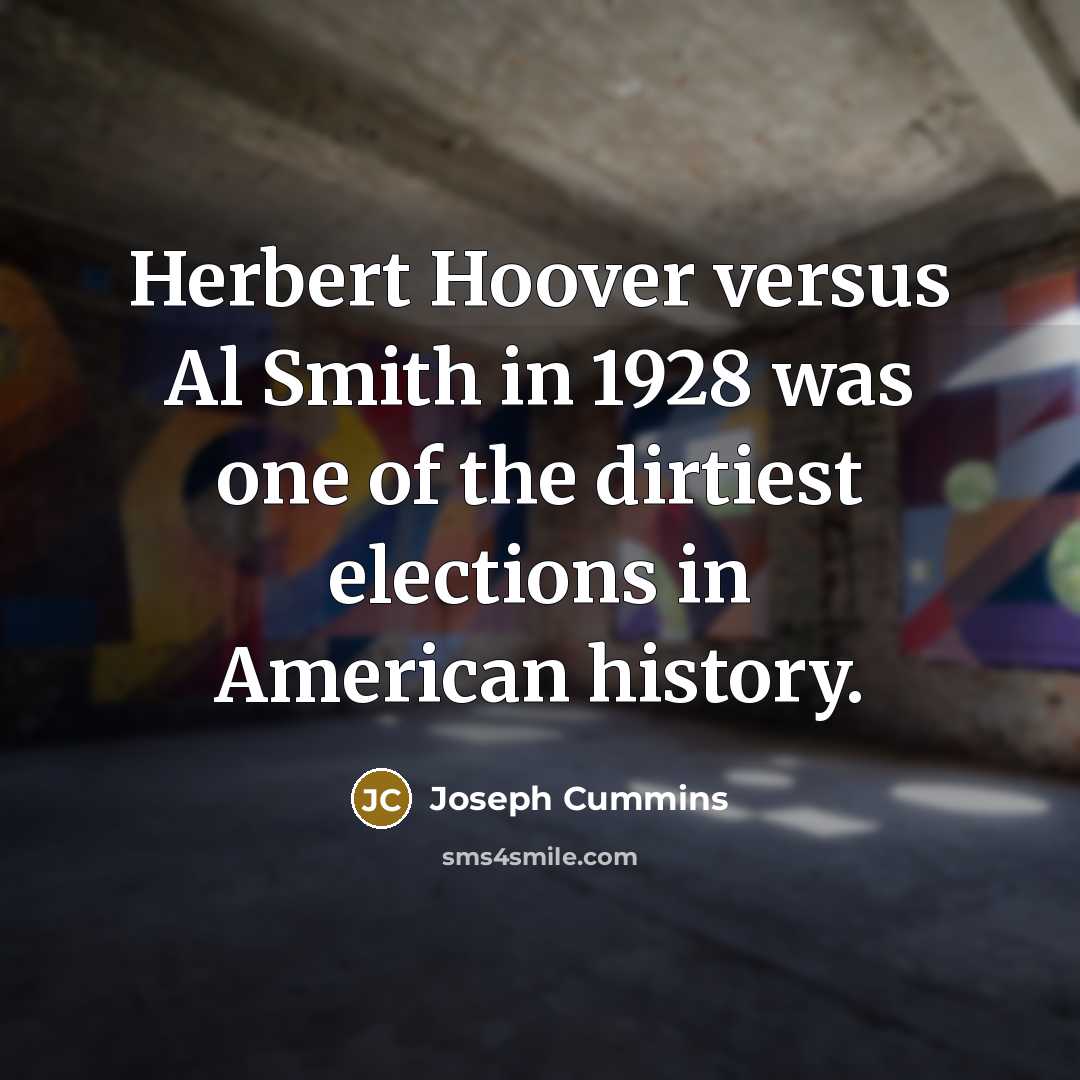 “Herbert Hoover versus Al Smith in 1928 was one of…” quote by Joseph Cummins