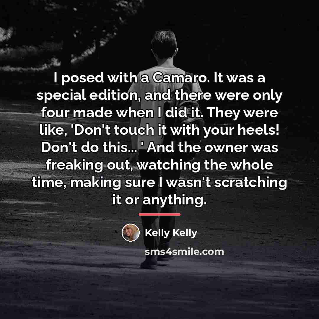 “I posed with a Camaro. It was a special edition,…” quote by Kelly Kelly
