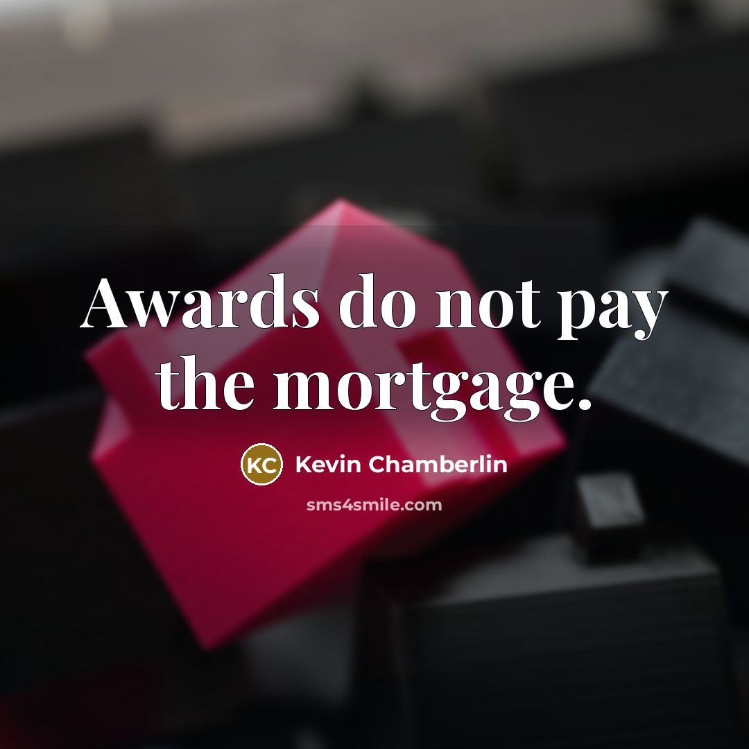 “Awards do not pay the mortgage.…” quote by Kevin Chamberlin