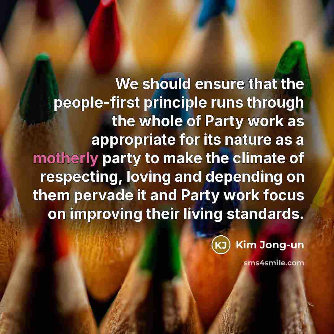 “We should ensure that the people-first principle runs through the…” quote by Kim Jong-un