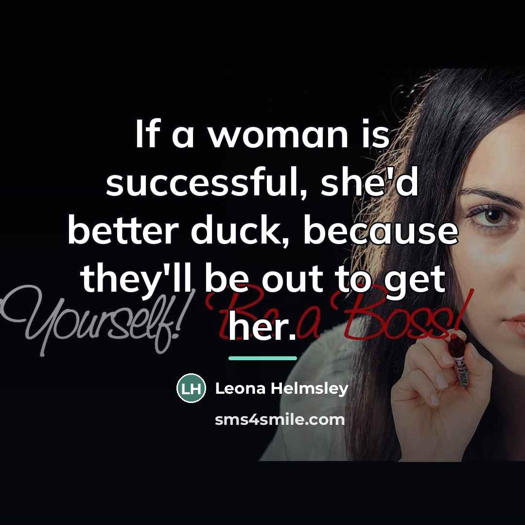 “If a woman is successful, she'd better duck, because they'll…” quote by Leona Helmsley