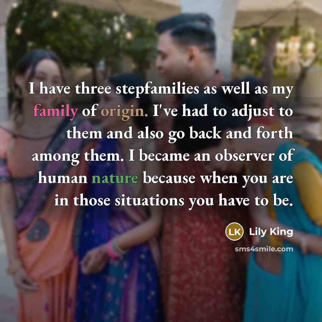“I have three stepfamilies as well as my family of…” quote by Lily King