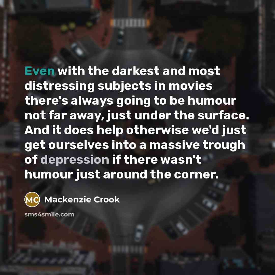 “Even with the darkest and most distressing subjects in movies…” quote by Mackenzie Crook