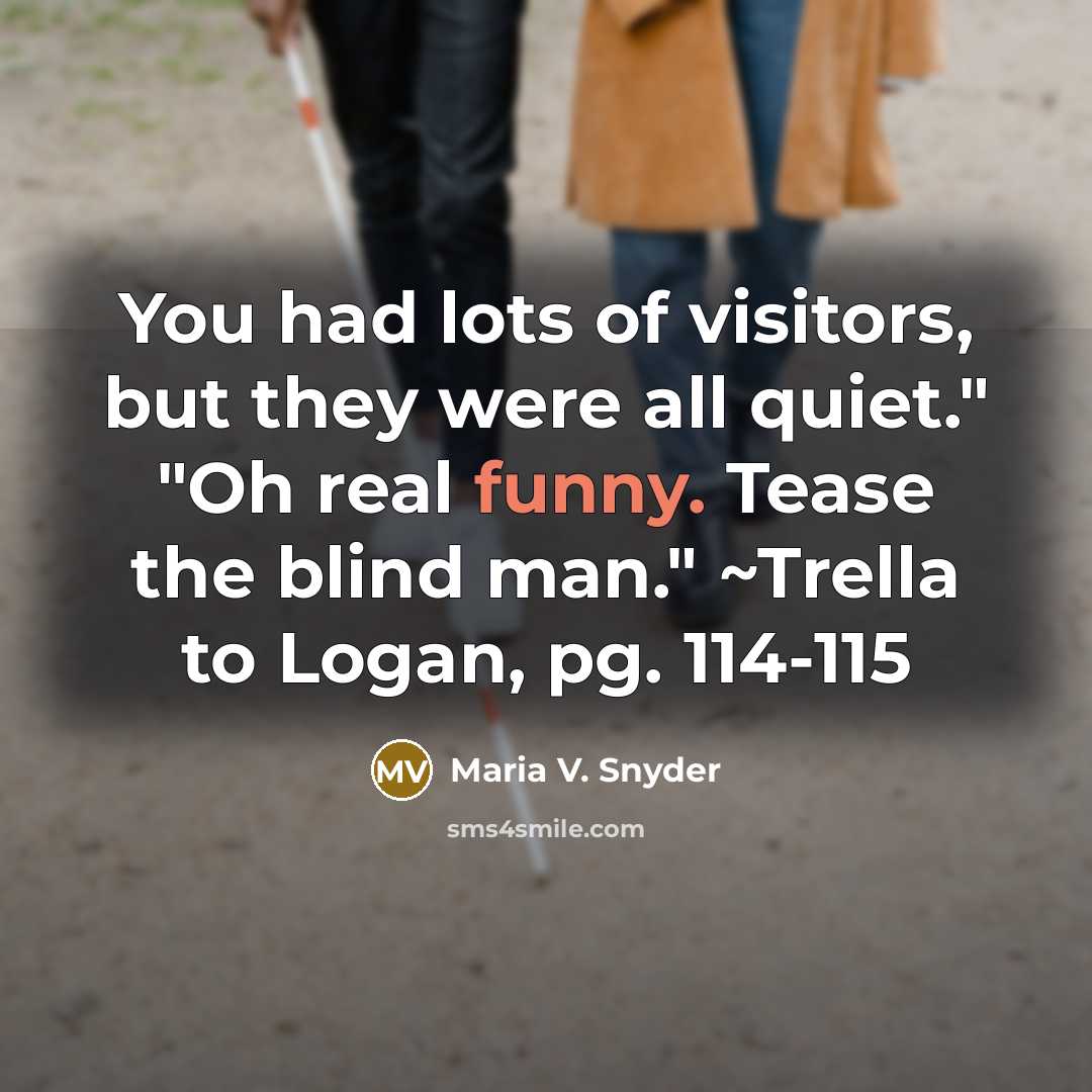 “You had lots of visitors, but they were all quiet."…” quote by Maria V. Snyder