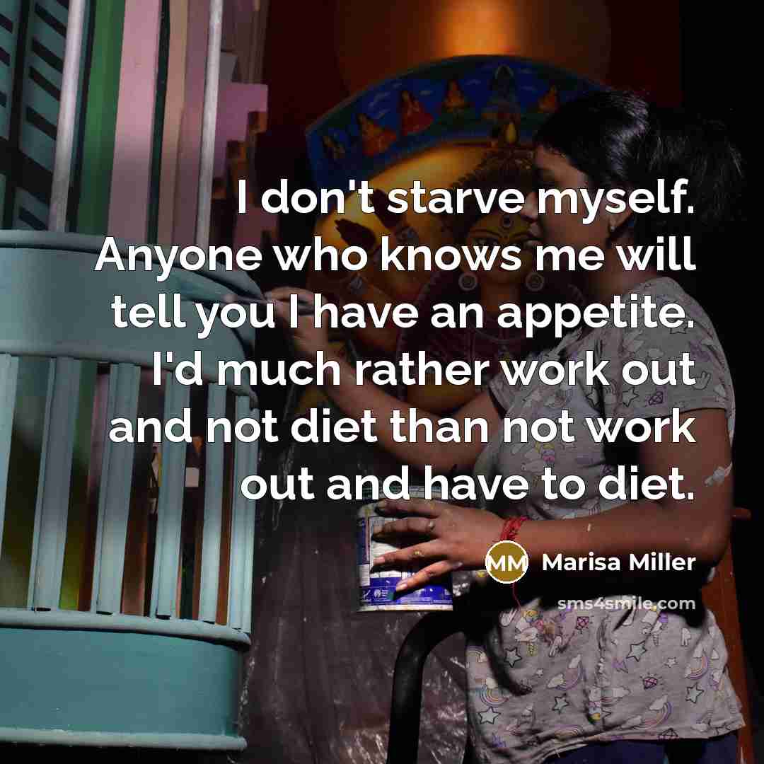 “I don't starve myself. Anyone who knows me will tell…” quote by Marisa Miller