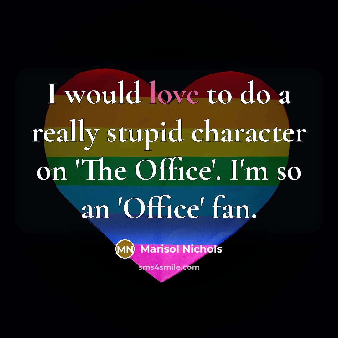 “I would love to do a really stupid character on…” quote by Marisol Nichols