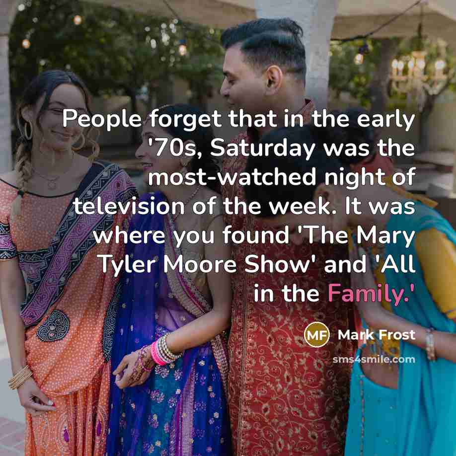 “People forget that in the early '70s, Saturday was the…” quote by Mark Frost