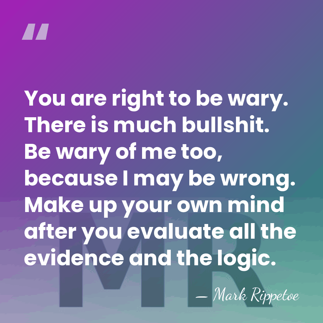 You are right to be wary. There is much bullshit. Be wary&hellip; - Mark Rippetoe