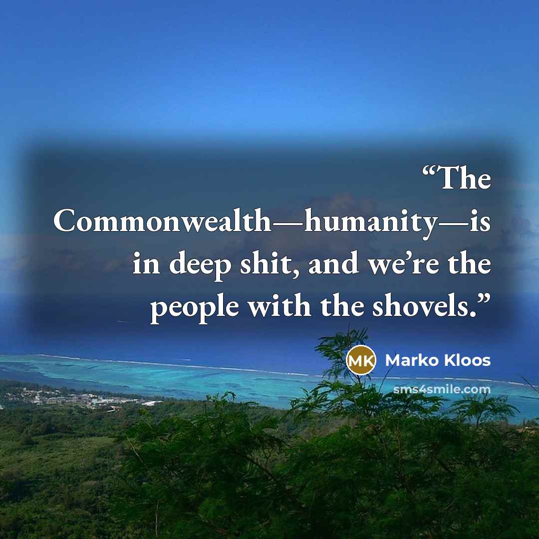 “The Commonwealth—humanity—is in deep shit, and we’re the people with the shovels.” quote by Marko Kloos