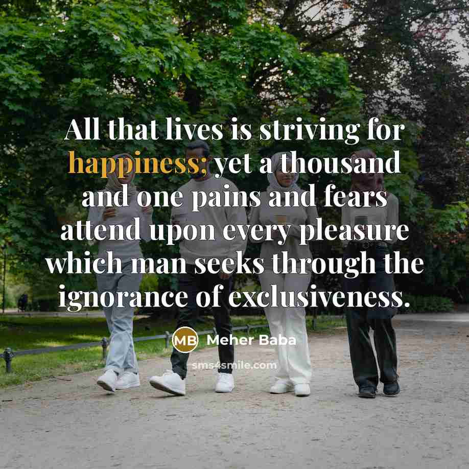 “All that lives is striving for happiness; yet a thousand…” quote by Meher Baba