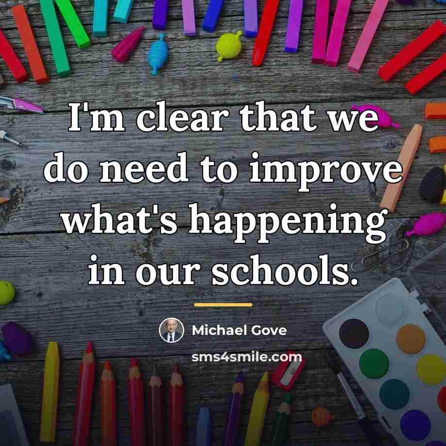“I'm clear that we do need to improve what's happening…” quote by Michael Gove