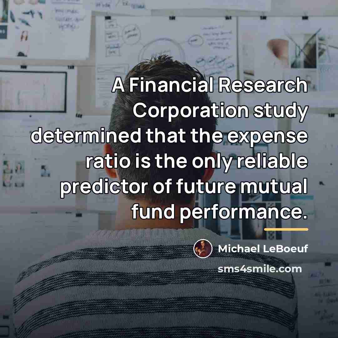 “A Financial Research Corporation study determined that the expense ratio…” quote by Michael LeBoeuf
