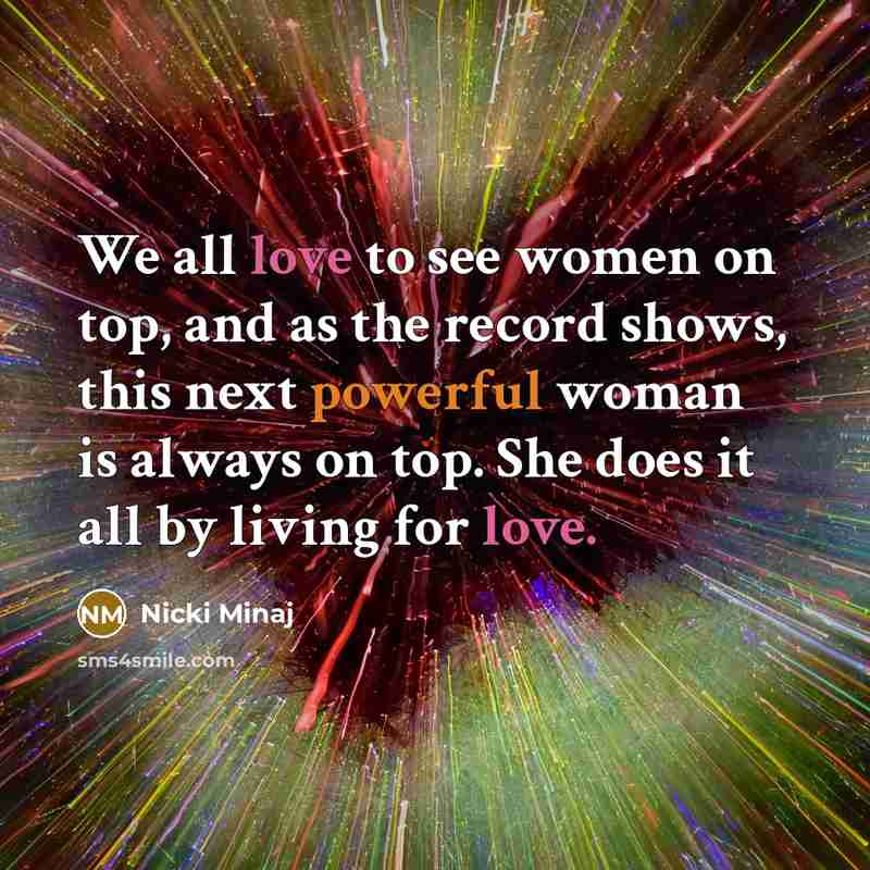 “We all love to see women on top, and as…” quote by Nicki Minaj