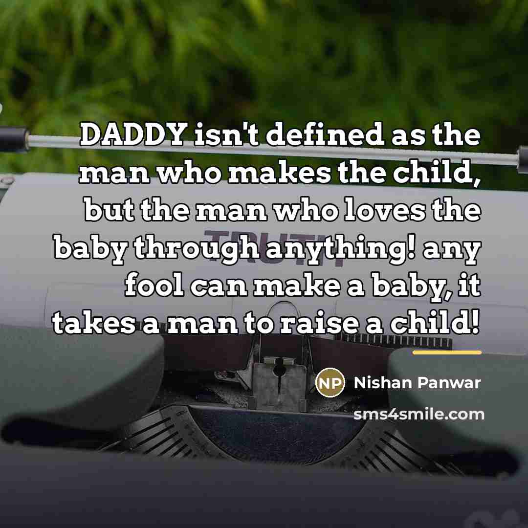 “DADDY isn't defined as the man who makes the child,…” quote by Nishan Panwar