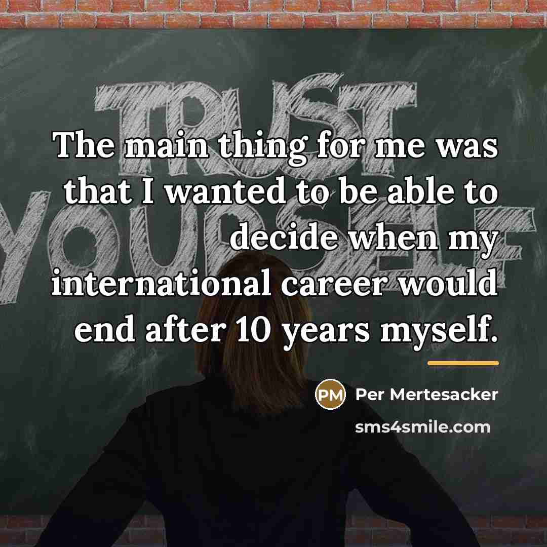 “The main thing for me was that I wanted to…” quote by Per Mertesacker