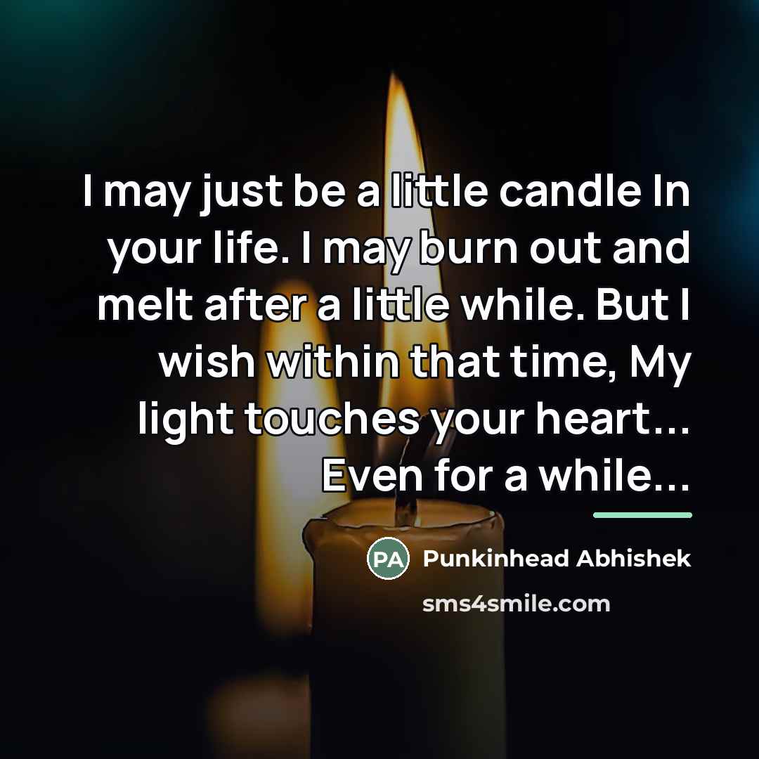 “I may just be a little candle In your life.…” quote by Punkinhead Abhishek
