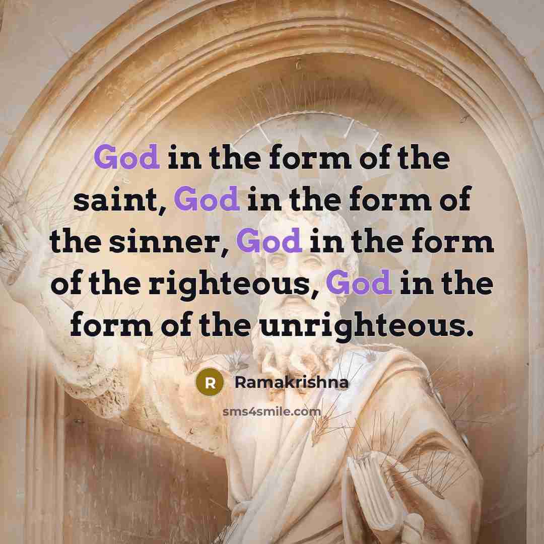 “God in the form of the saint, God in the…” quote by Ramakrishna