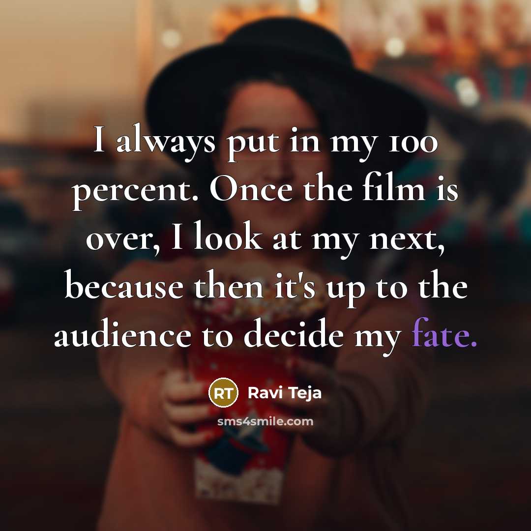 “I always put in my 100 percent. Once the film…” quote by Ravi Teja