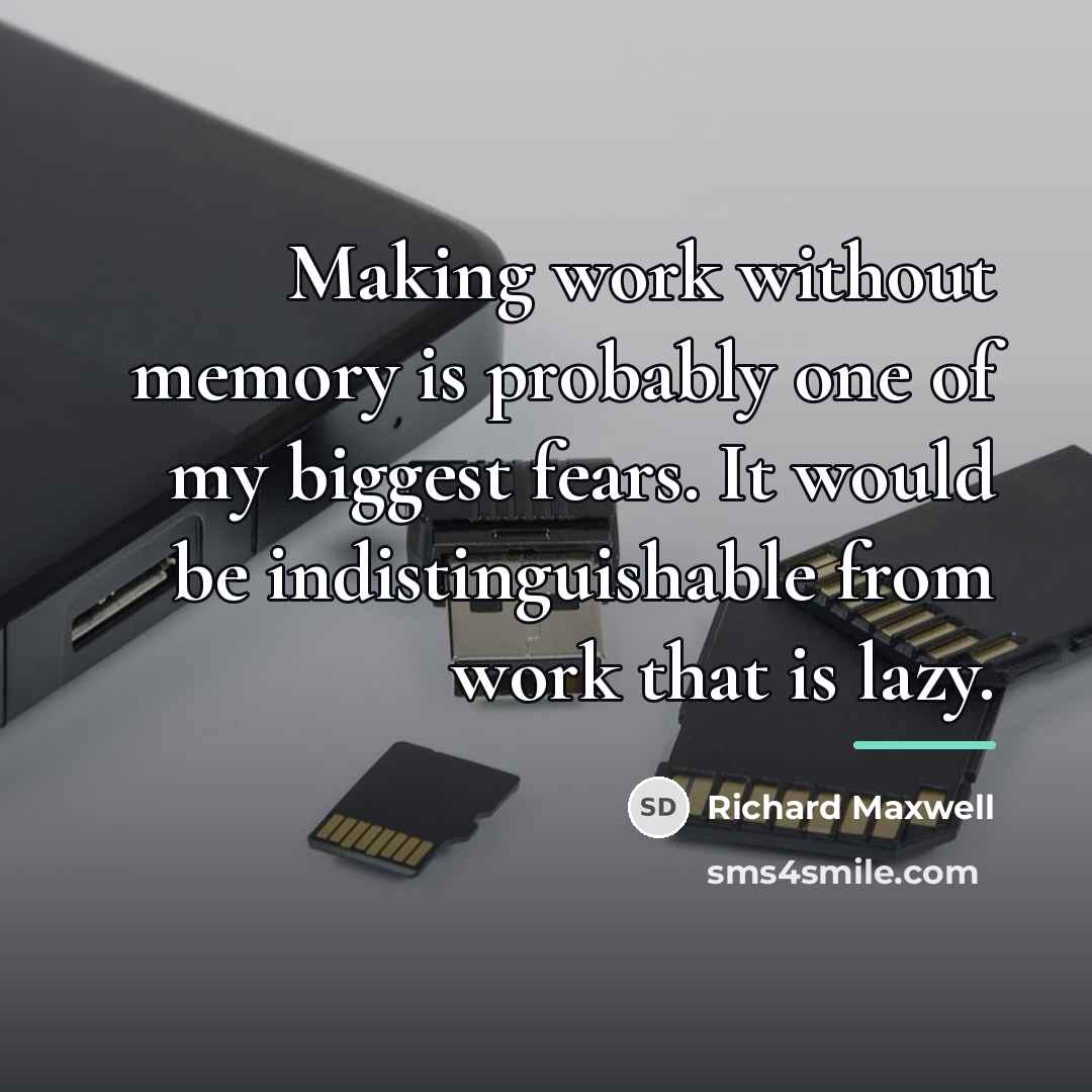 “Making work without memory is probably one of my biggest…” quote by Richard Maxwell