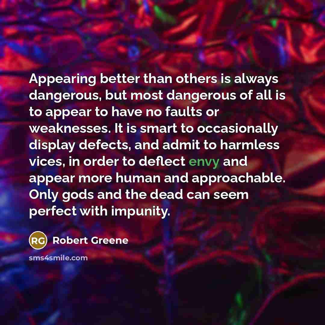 “Appearing better than others is always dangerous, but most dangerous…” quote by Robert Greene