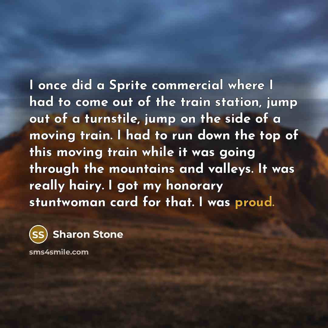 “I once did a Sprite commercial where I had to…” quote by Sharon Stone