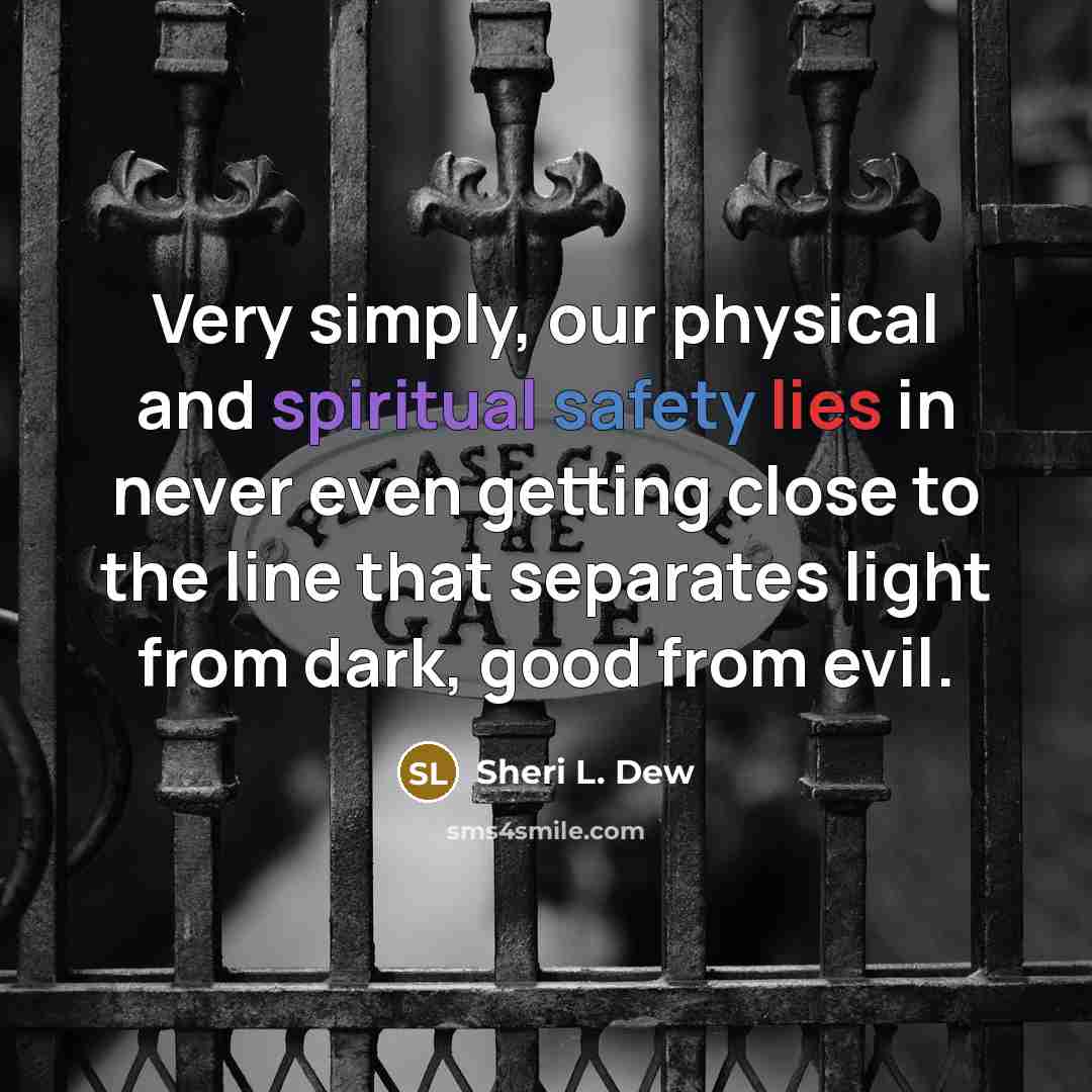 “Very simply, our physical and spiritual safety lies in never…” quote by Sheri L. Dew