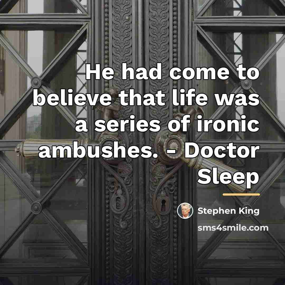 “He had come to believe that life was a series…” quote by Stephen King