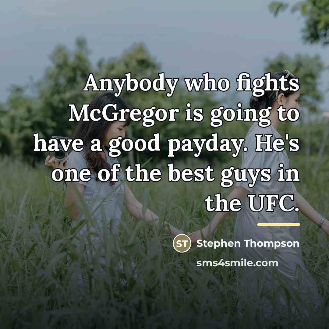 “Anybody who fights McGregor is going to have a good…” quote by Stephen Thompson