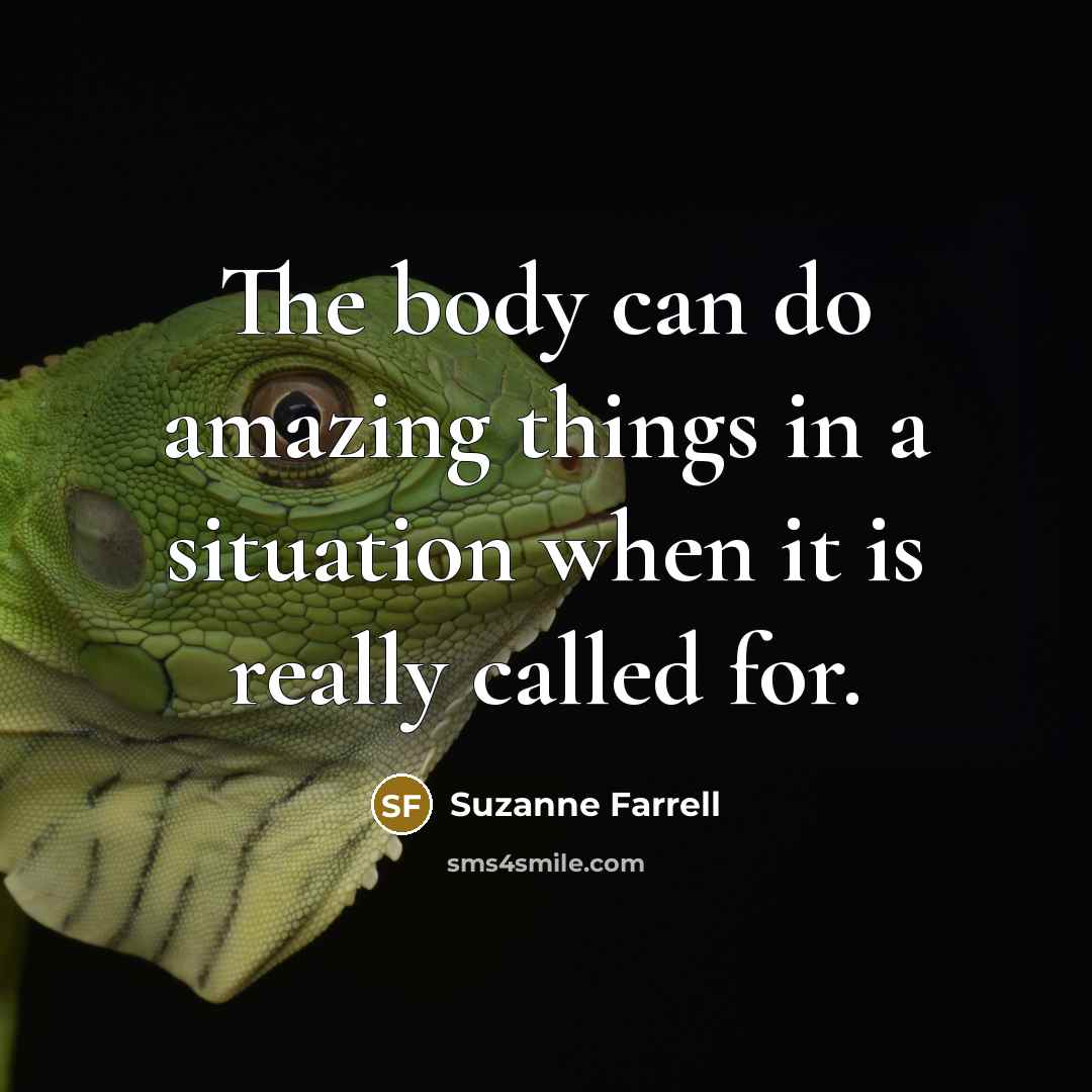 “The body can do amazing things in a situation when…” quote by Suzanne Farrell