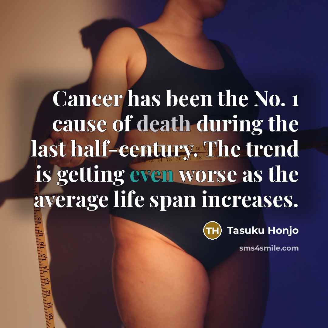 “Cancer has been the No. 1 cause of death during…” quote by Tasuku Honjo
