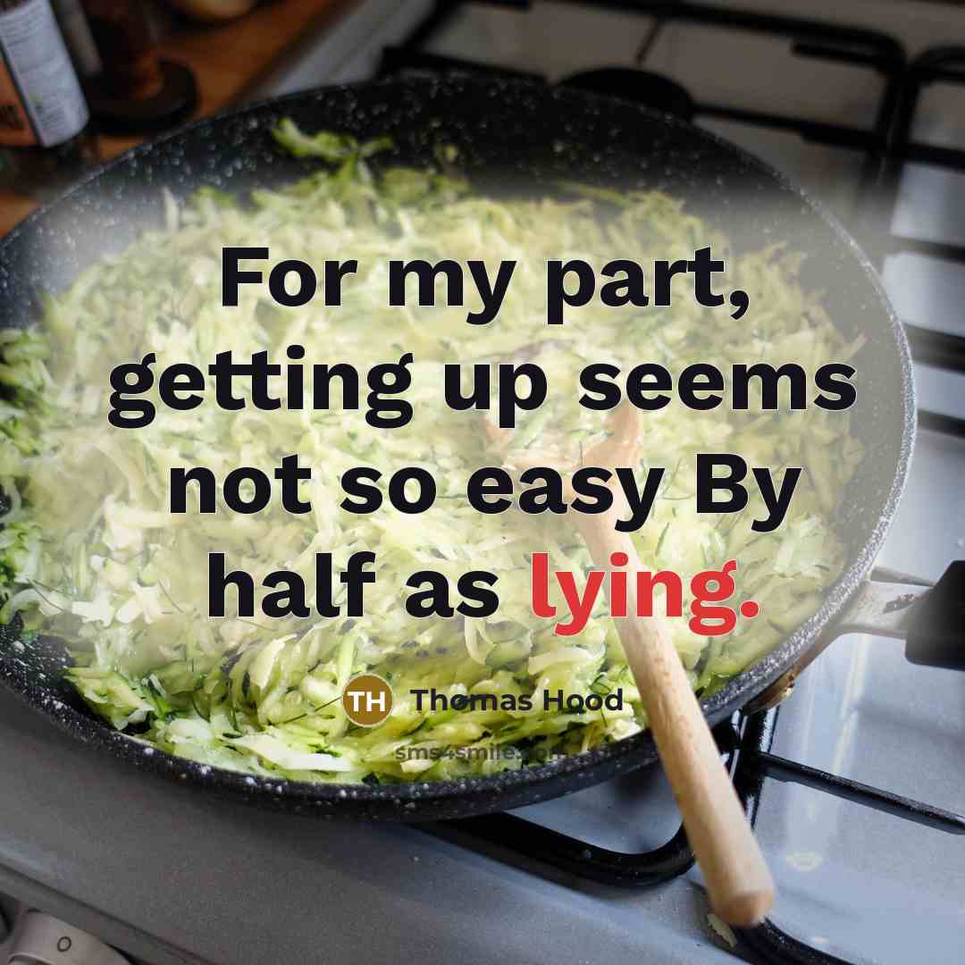 “For my part, getting up seems not so easy By…” quote by Thomas Hood