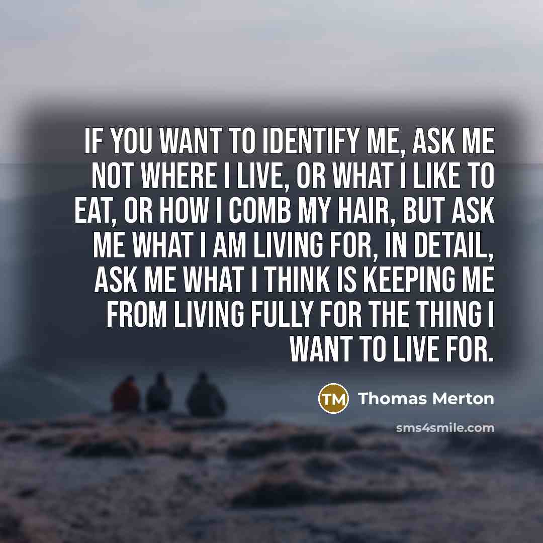 “If you want to identify me, ask me not where…” quote by Thomas Merton