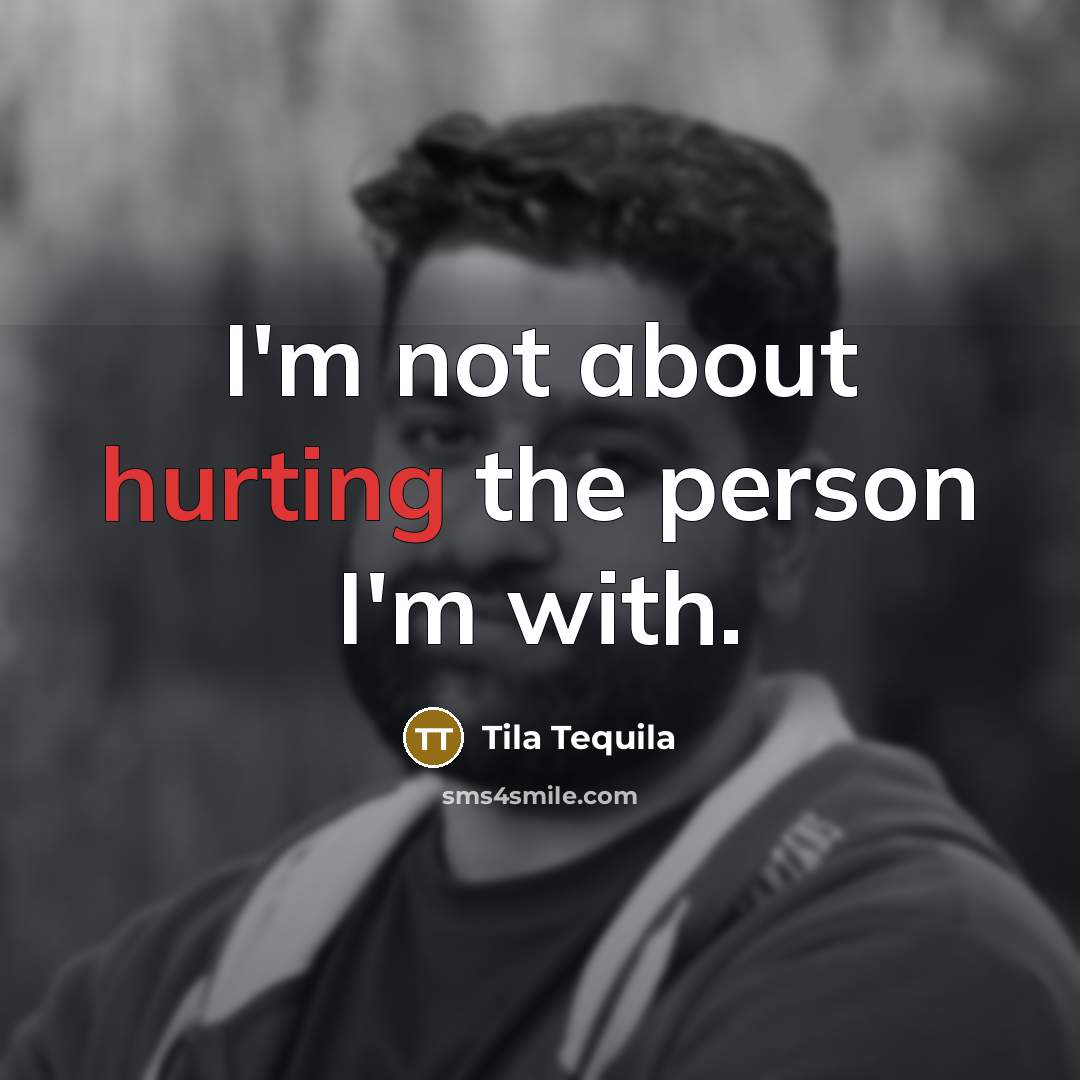 “I'm not about hurting the person I'm with.…” quote by Tila Tequila