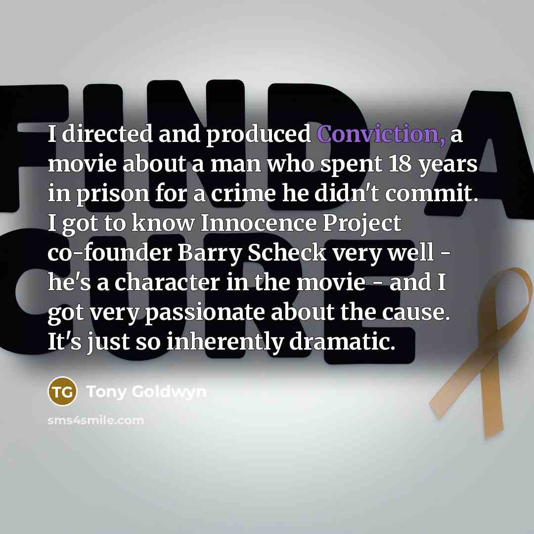 “I directed and produced Conviction, a movie about a man…” quote by Tony Goldwyn