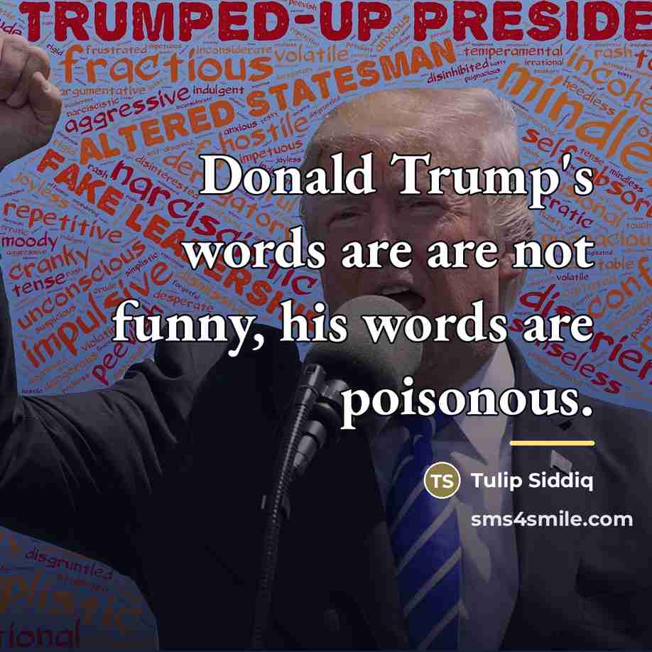 “Donald Trump's words are are not funny, his words are…” quote by Tulip Siddiq
