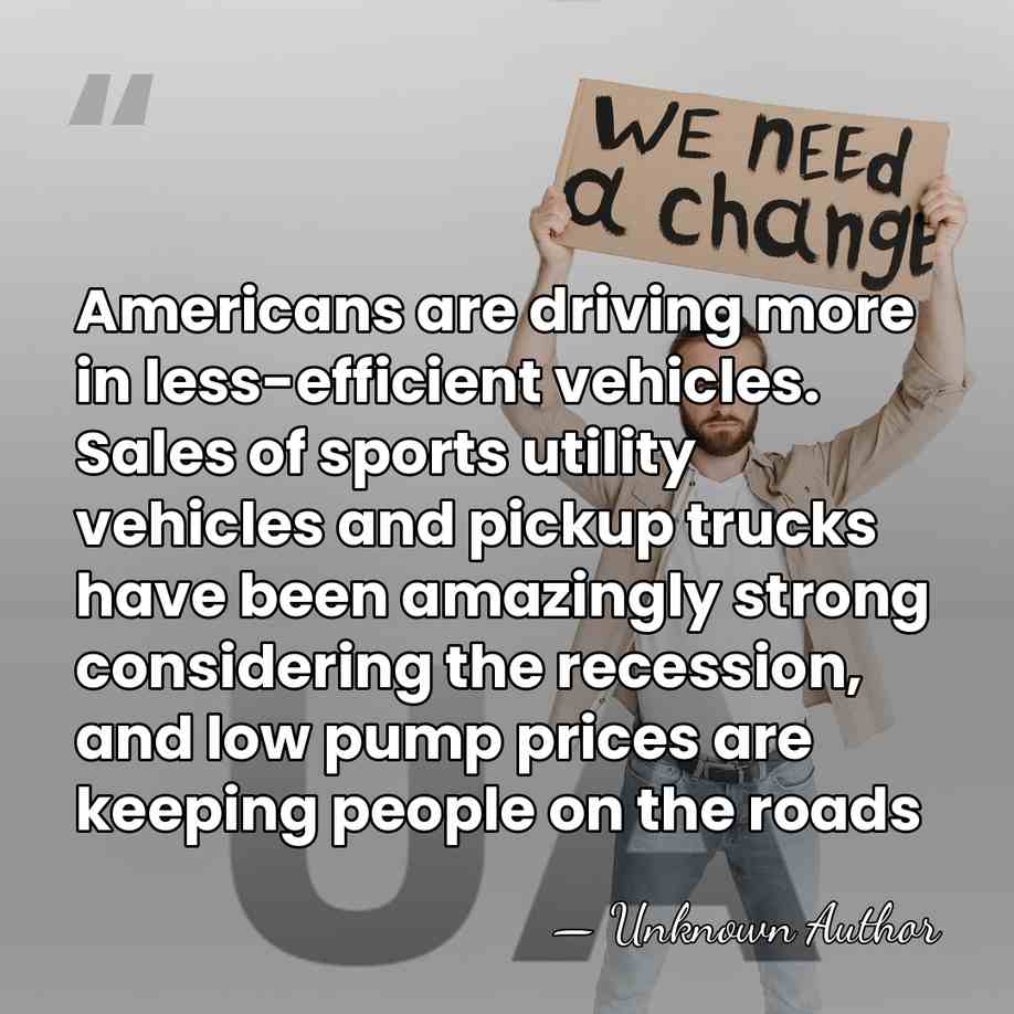 Americans are driving more in less-efficient vehicles. Sales of sports utility vehicles&hellip; - Unknown Author