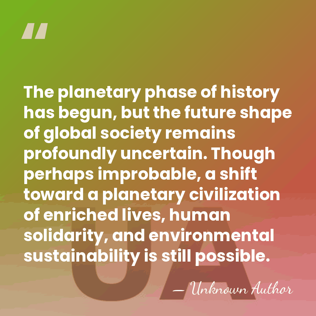 The planetary phase of history has begun, but the future shape of&hellip; - Unknown Author