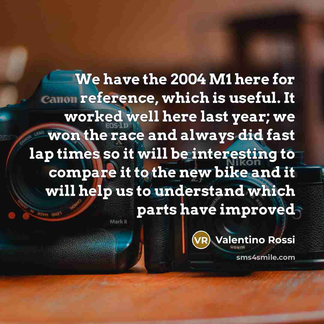 “We have the 2004 M1 here for reference, which is…” quote by Valentino Rossi