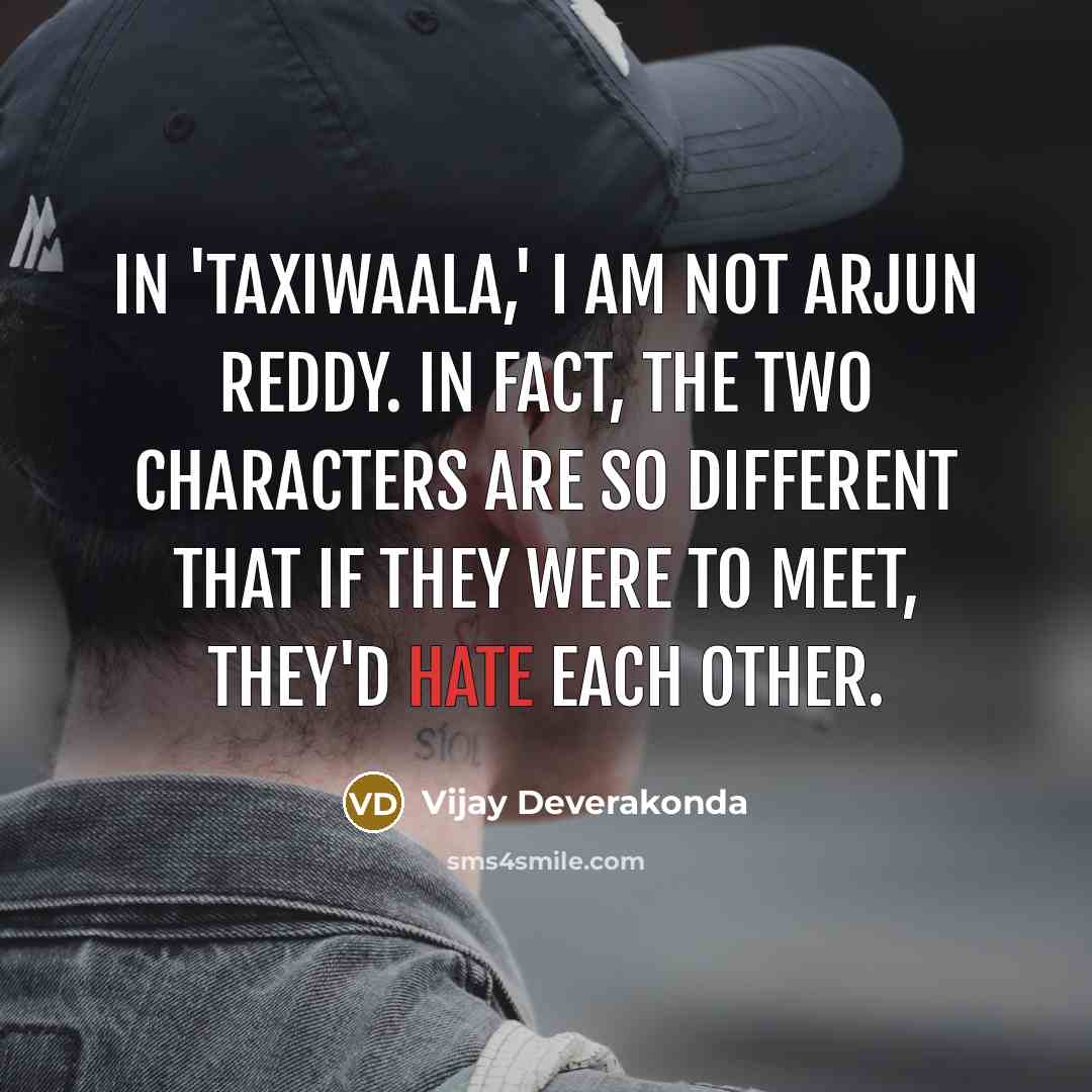 “In 'Taxiwaala,' I am not Arjun Reddy. In fact, the…” quote by Vijay Deverakonda