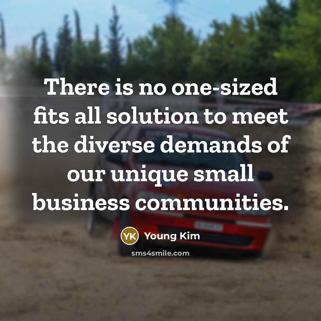 “There is no one-sized fits all solution to meet the…” quote by Young Kim