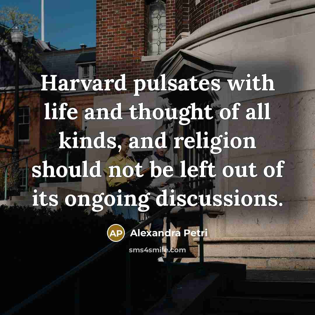 “Harvard pulsates with life and thought of all kinds, and…” quote by Alexandra Petri