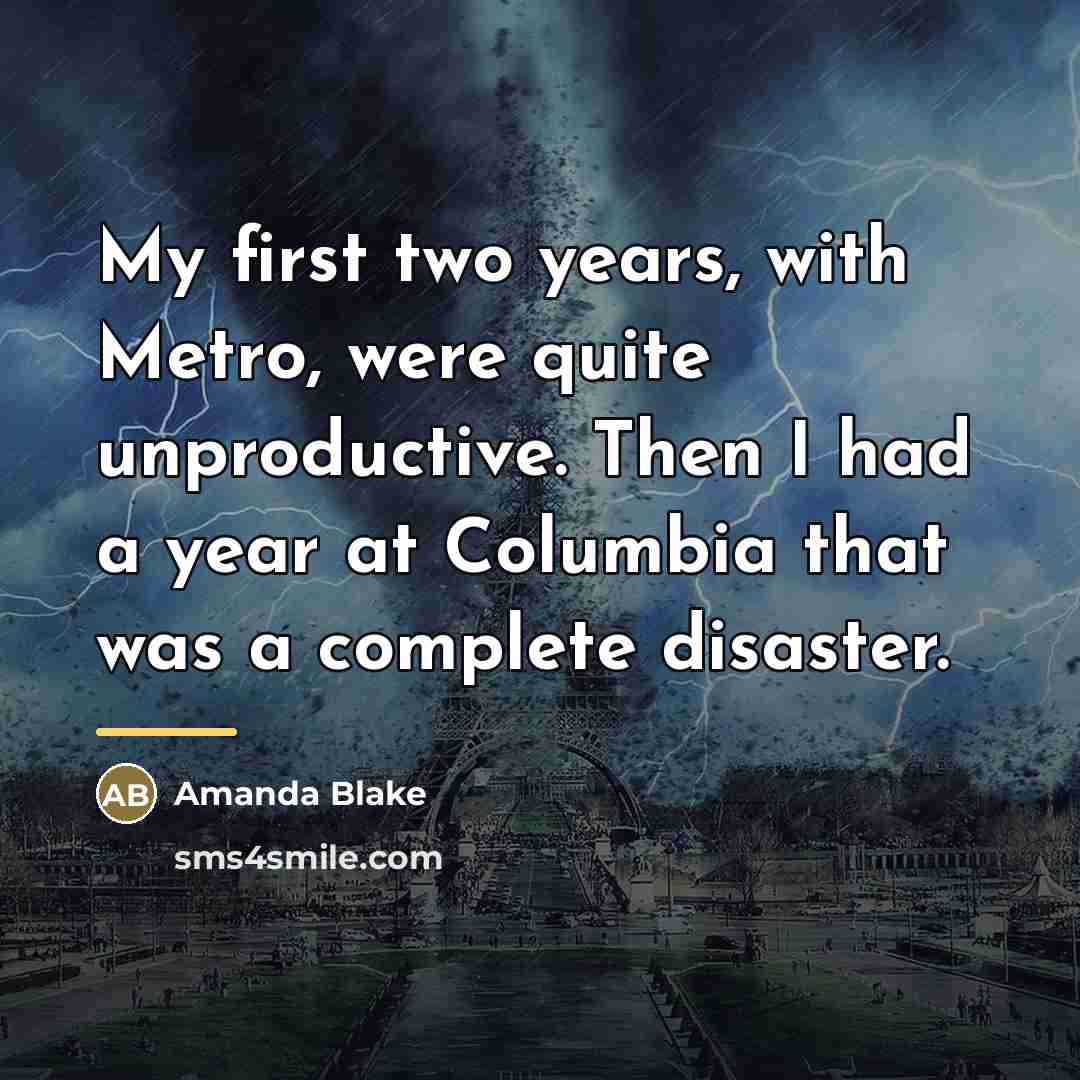 “My first two years, with Metro, were quite unproductive. Then…” quote by Amanda Blake