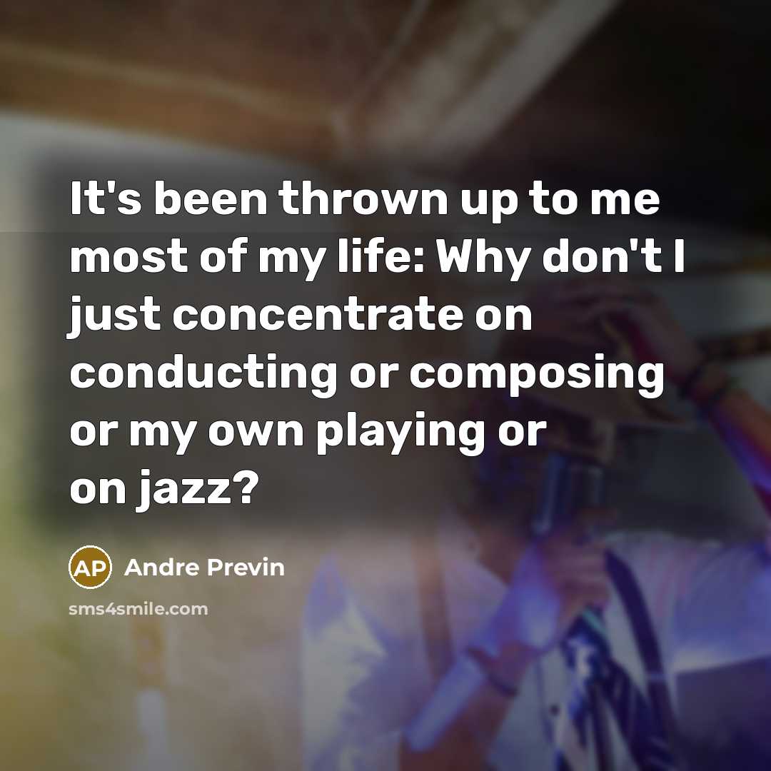 “It's been thrown up to me most of my life:…” quote by Andre Previn