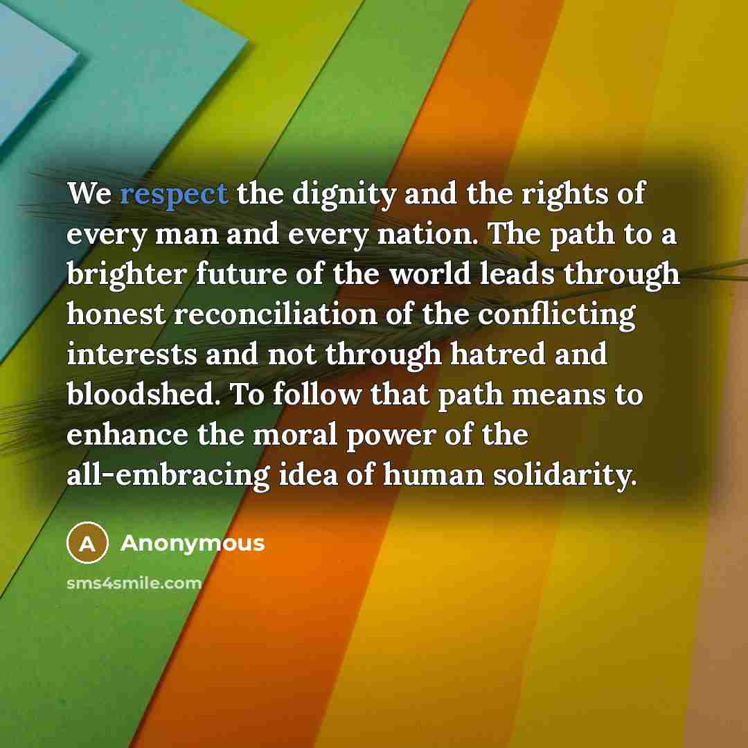 “We respect the dignity and the rights of every man…” quote by Anonymous