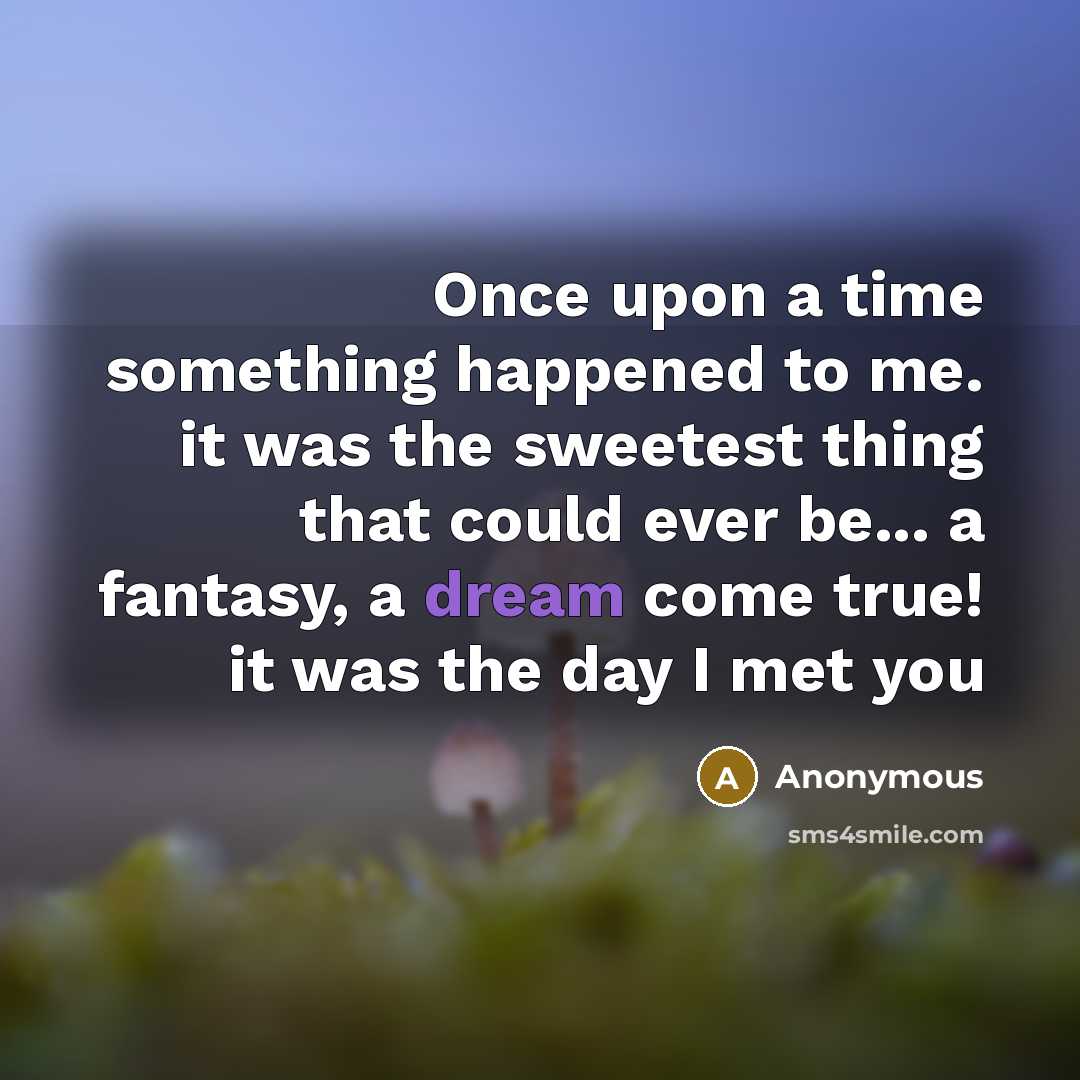 “Once upon a time something happened to me. it was…” quote by Anonymous