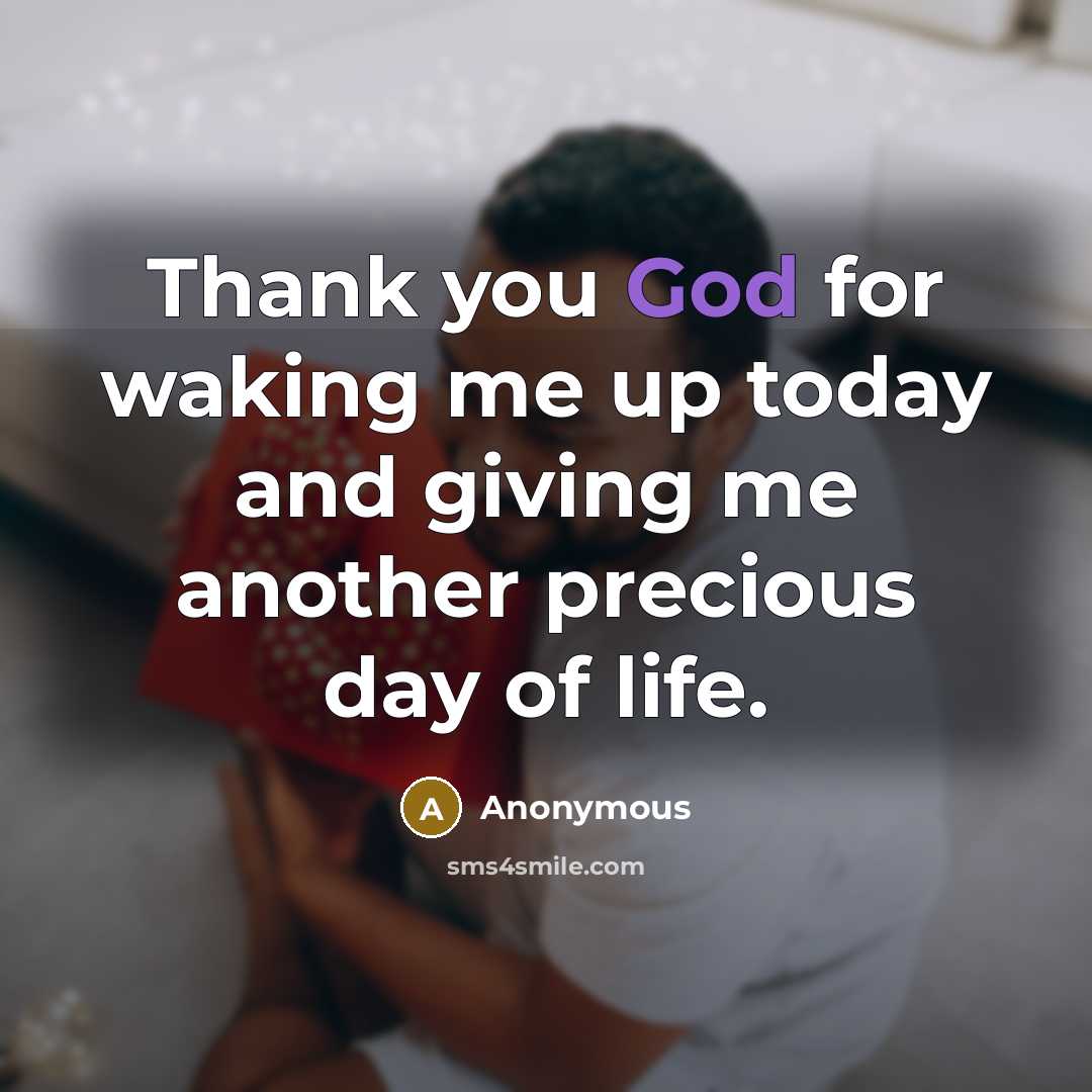 “Thank you God for waking me up today and giving…” quote by Anonymous