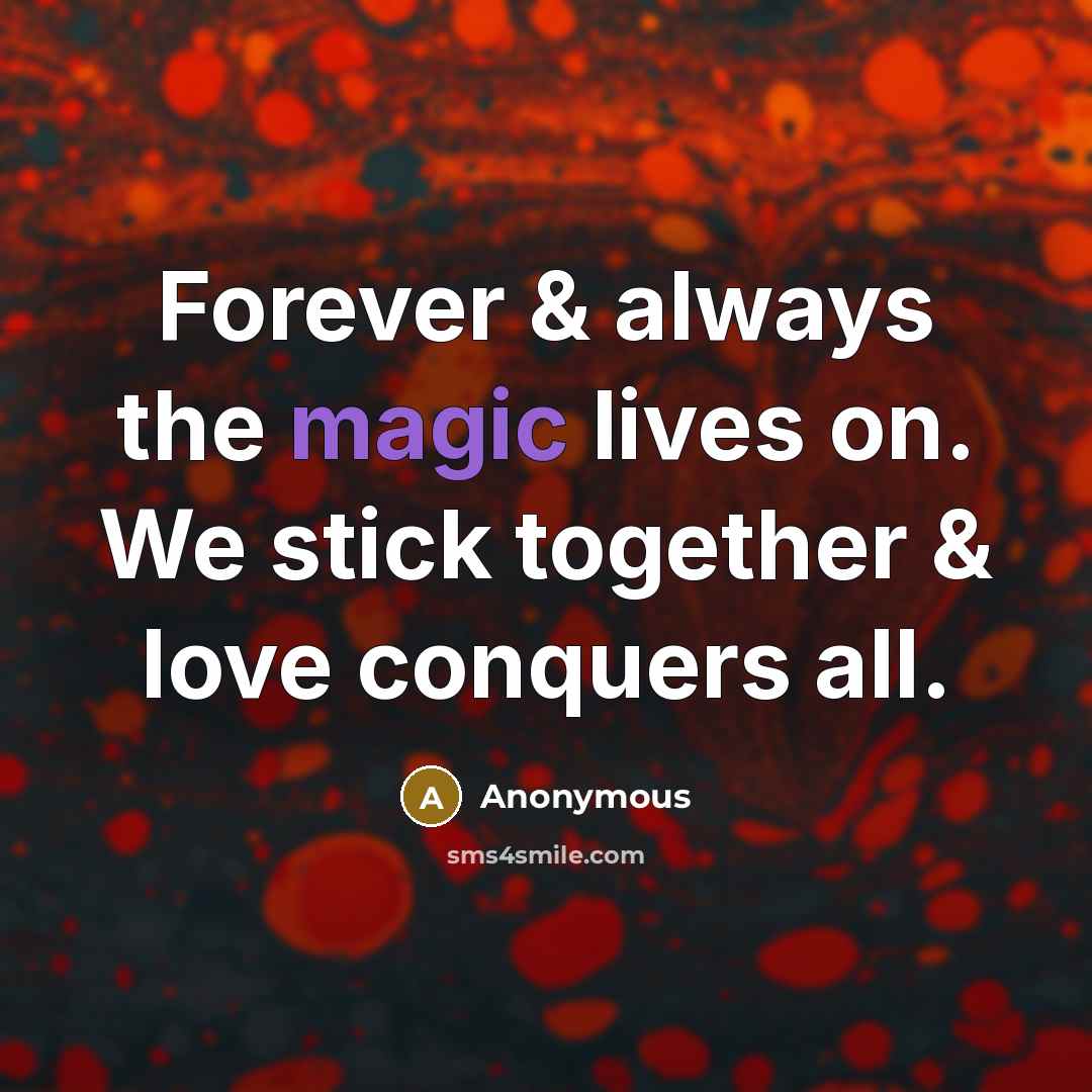 “Forever & always the magic lives on. We stick together…” quote by Anonymous
