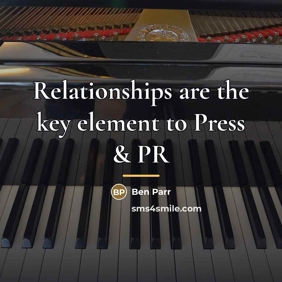 “Relationships are the key element to Press & PR…” quote by Ben Parr