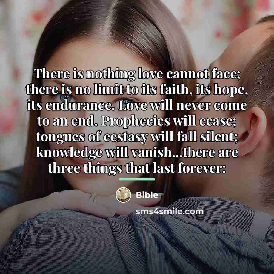 “There is nothing love cannot face; there is no limit…” quote by Bible