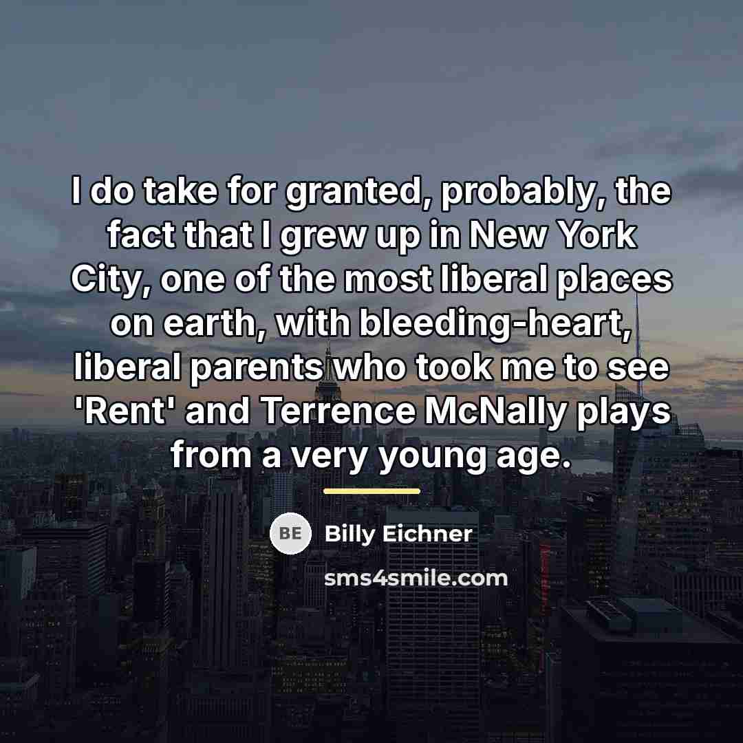 “I do take for granted, probably, the fact that I…” quote by Billy Eichner